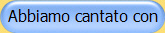 Abbiamo cantato con